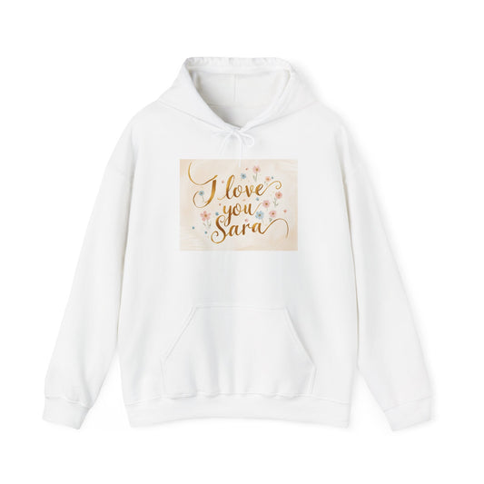 “Valentine special - Express Your Love - I Love You, Sara Hooded Sweatshirt”