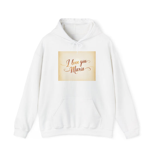 “Valentine special - Express Your Love - I Love You, Maria Hooded Sweatshirt”