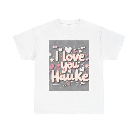 “Valentine special - Express Your Love - I Love You, Hauke T-shirt”