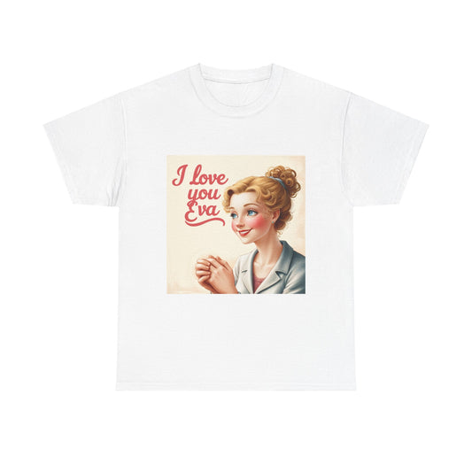 “Valentine special - Express Your Love - I Love You, Eva T-shirt”