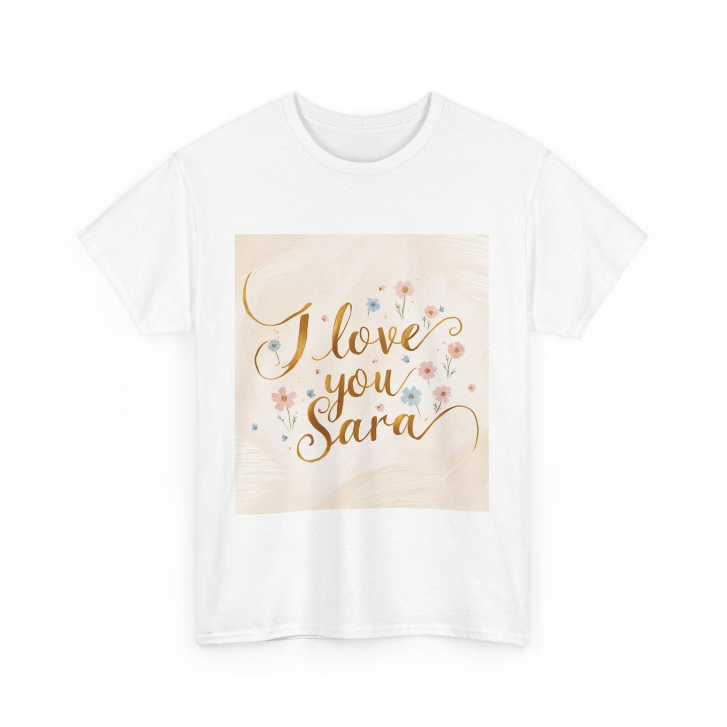 “Valentine special - Express Your Love - I Love You, Sara T-shirt”