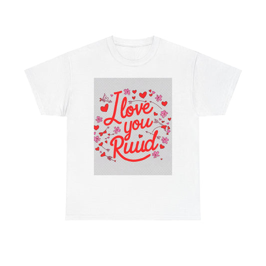 “Valentine special - Express Your Love - I Love You, Ruud T-shirt”