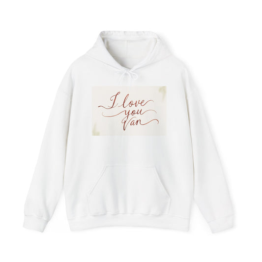 “Valentine special - Express Your Love - I Love You, Van Hooded Sweatshirt”