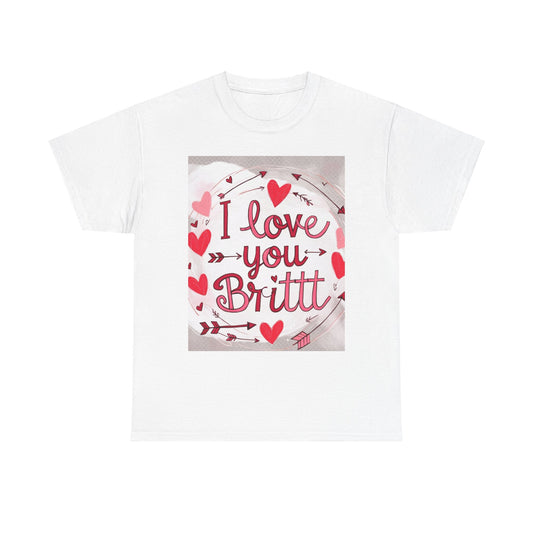 “Valentine special - Express Your Love - I Love You, Britt T-shirt”