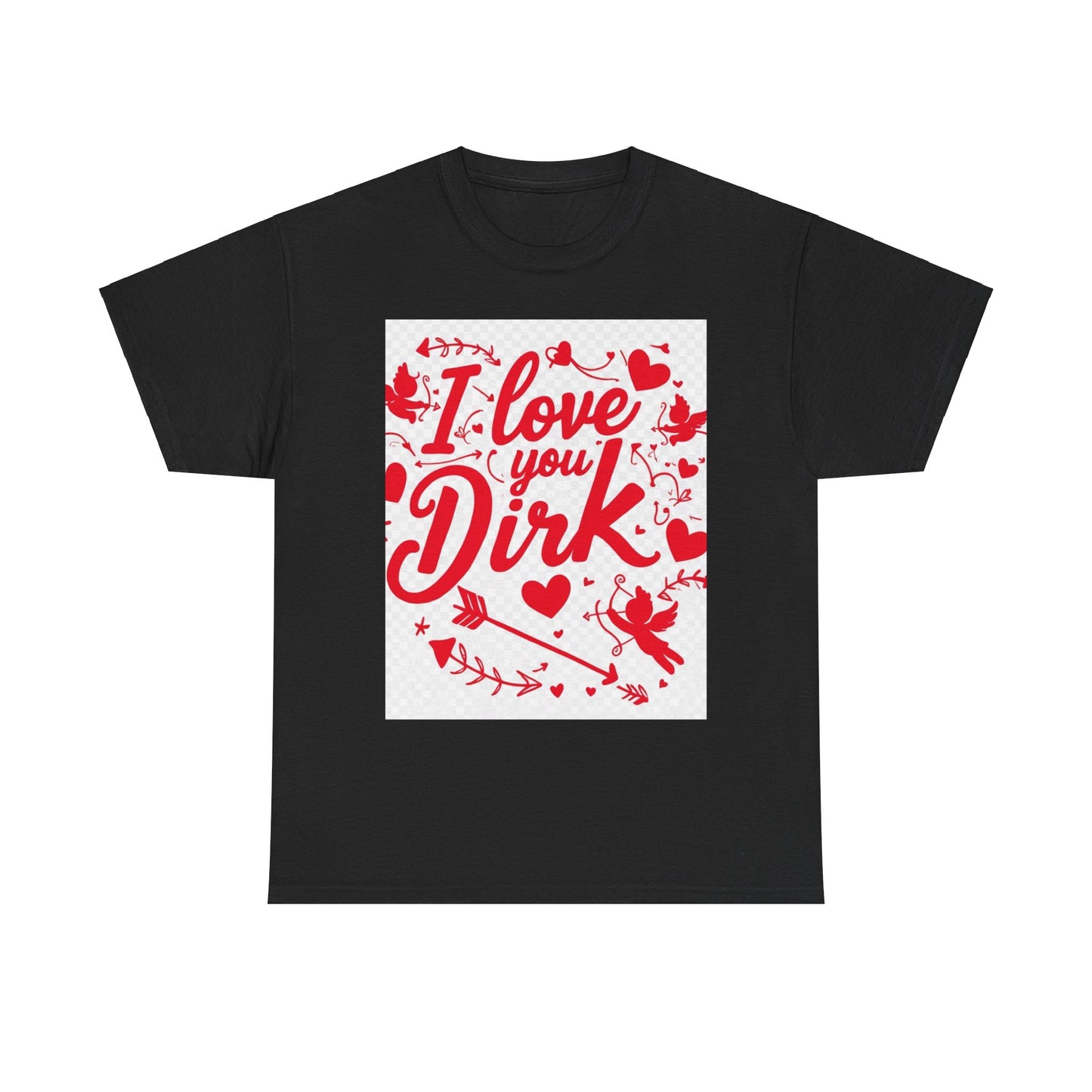 “Valentine special - Express Your Love - I Love You, Dirk T-shirt”