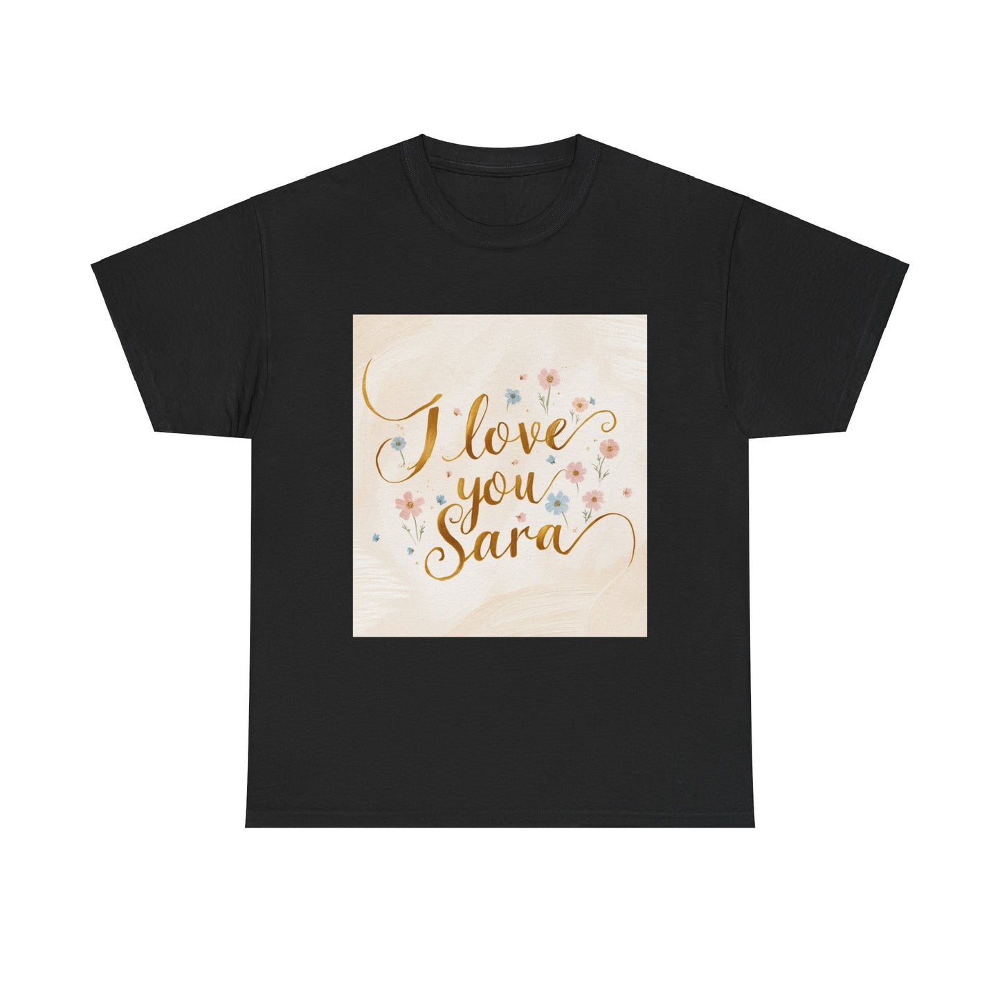 “Valentine special - Express Your Love - I Love You, Sara T-shirt”